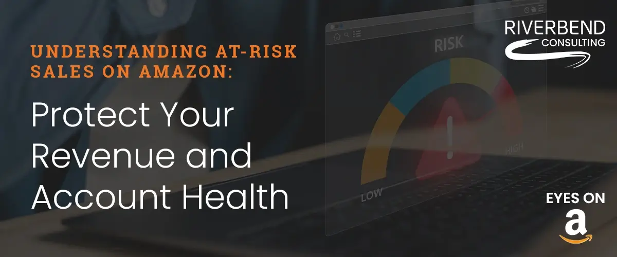 Understanding At Risk Sales on Amazon: Protect Your Revenue and Account Health At Risk Sales on Amazon