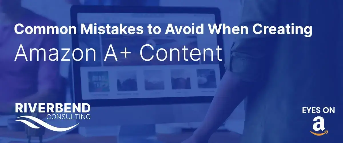 Common Mistakes to Avoid When Creating Amazon A+ Content Amazon A+ Content
