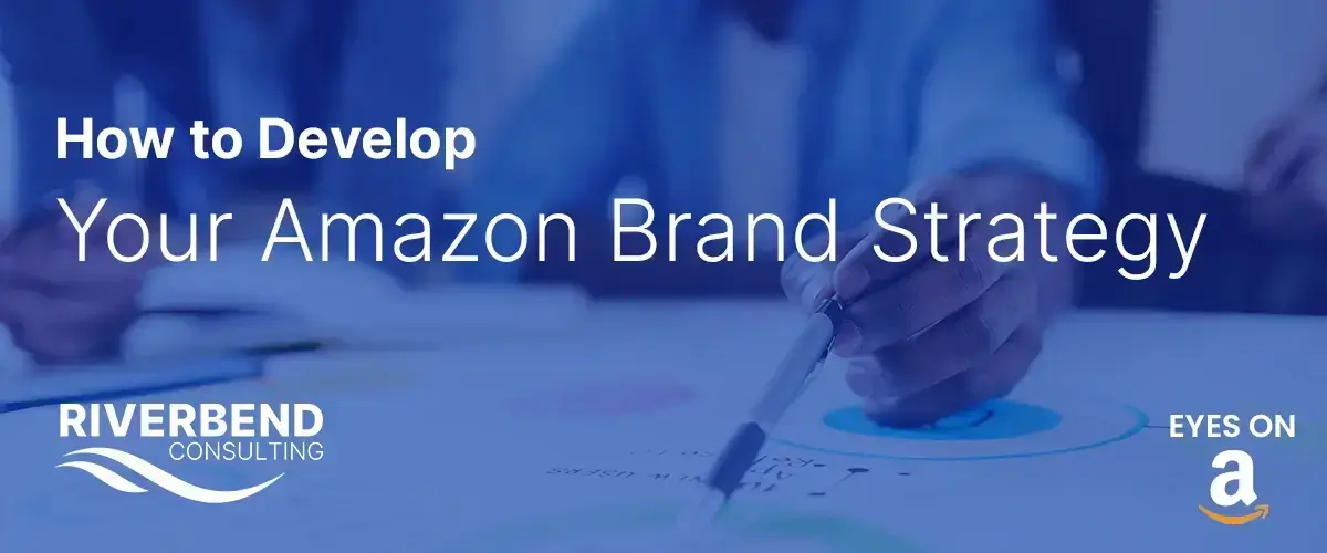 How to Develop Your Amazon Brand Strategy Your Amazon Brand Strategy