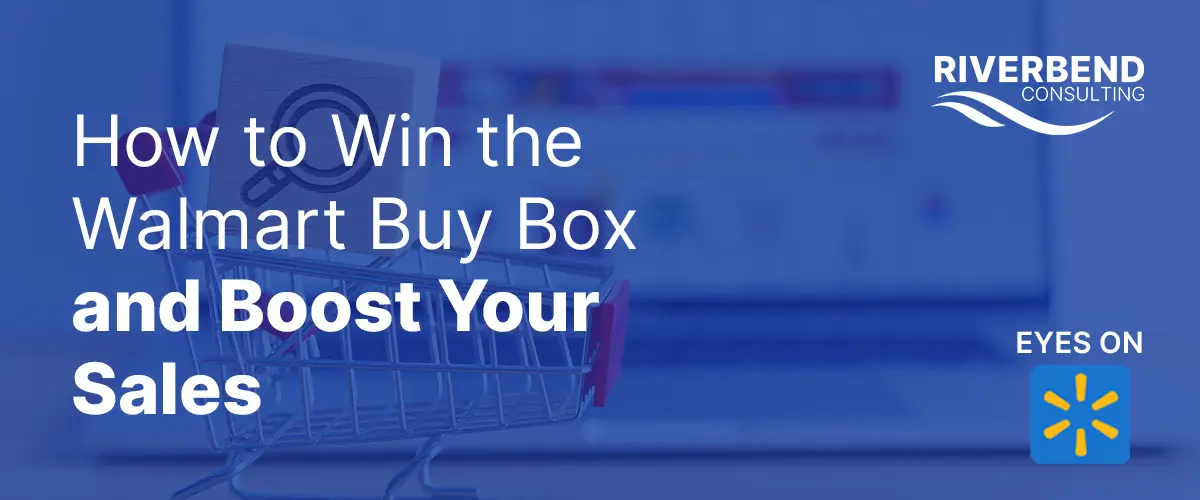 How to Win the Walmart Buy Box and Boost Your Sales Walmart Buy Box