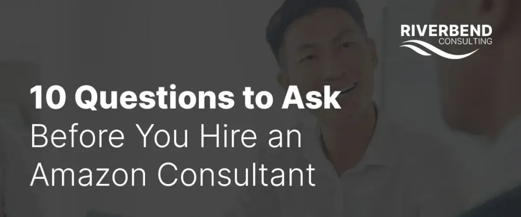 10 Questions to Ask Before You Hire an Amazon Consultant